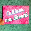 Carte postale "Cultiver ma liberté"  
