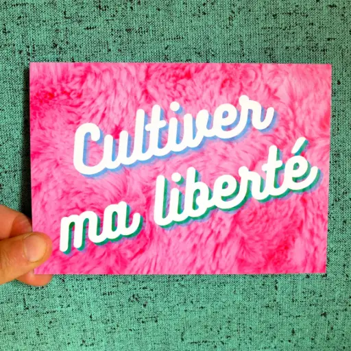Carte postale "Cultiver ma liberté"  